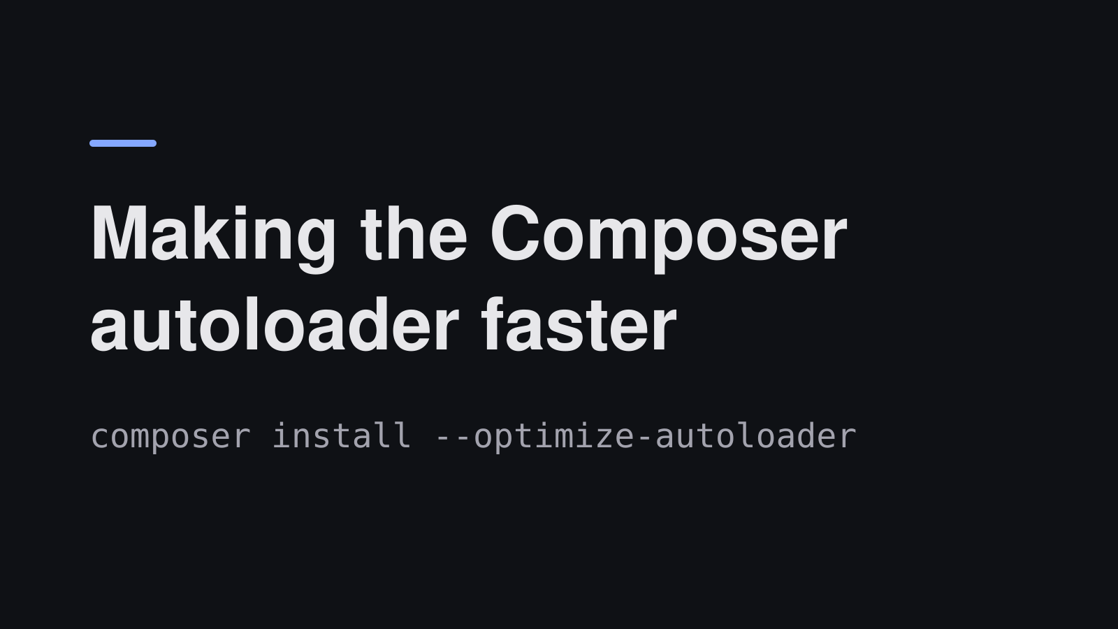 Dark cover with the title Making the Composer autoloader faster and the command composer install --optimize-autoloader